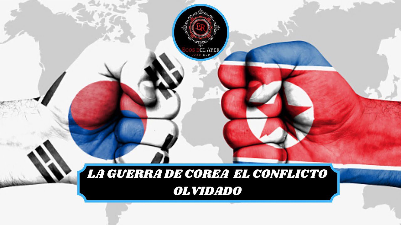 La Guerra de Corea: El conflicto olvidado