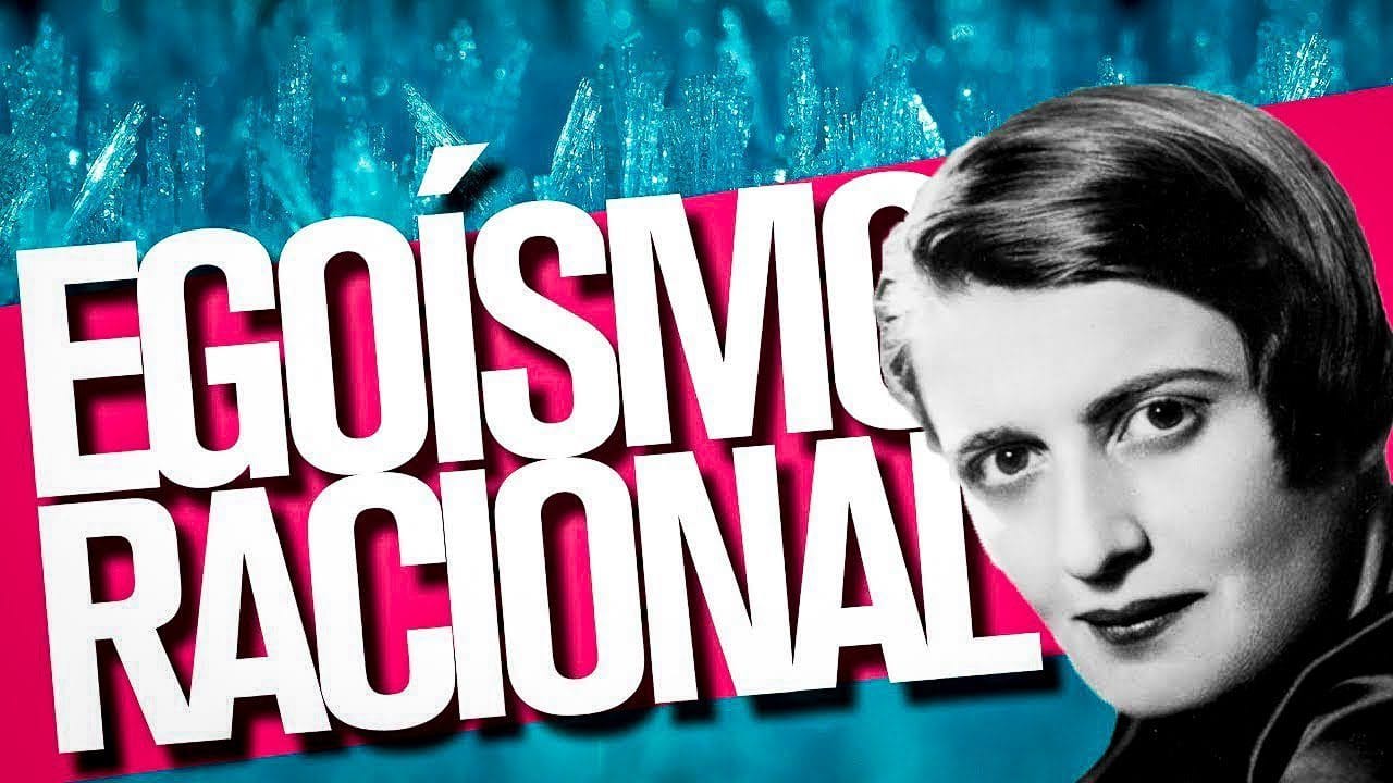 El pensamiento de Ayn Rand: El objetivismo y la ética de la razón egoísta
