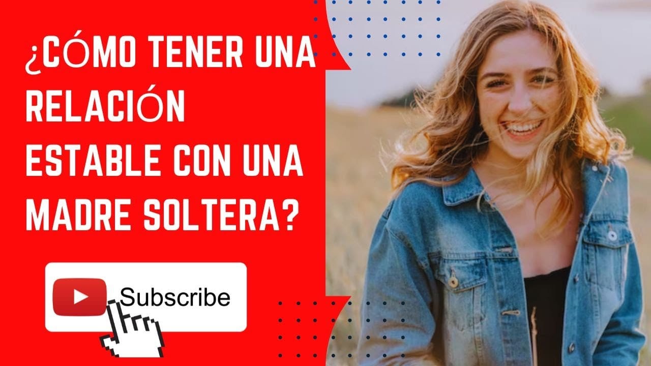 Consejos para el manejo de las relaciones sentimentales siendo padre o madre soltero/a