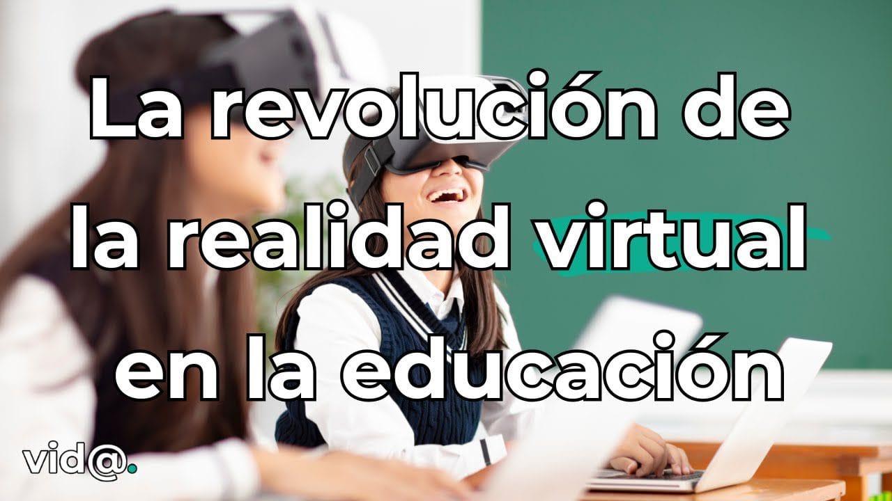 Realidad virtual en la educación: Innovación en las aulas