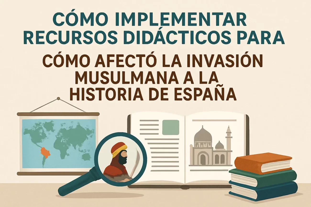 como-implementar-recursos-didacticos-para-Como-afecto-la-invasion-musulmana-a-la-historia-de-Espana - Hunter Magazine cómo implementar recursos didácticos para Cómo afectó la invasión musulmana a la historia de España